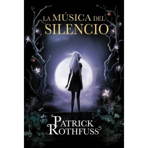 LA MUSICA DEL SILENCIO  ( LIBRO 3 SAGA CRONICAS DEL ASESINO DE REYES )